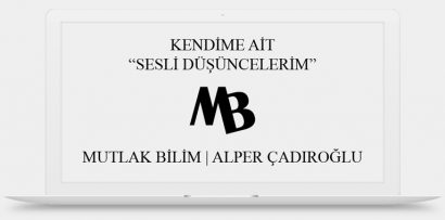 KENDİME AİT “SESLİ DÜŞÜNCELERİM” (32. Bölüm: 26 Konu: 45 Yazı ve/veya Söz)